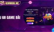 Ưu Đãi Đặc Biệt Khi Đăng Ký Tải 68 Game Bài